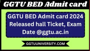 GGTU BED Admit Card 2024 Release date