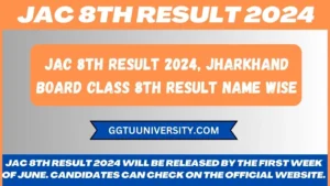 JAC 8th Result 2024 will be released by the first week of June.